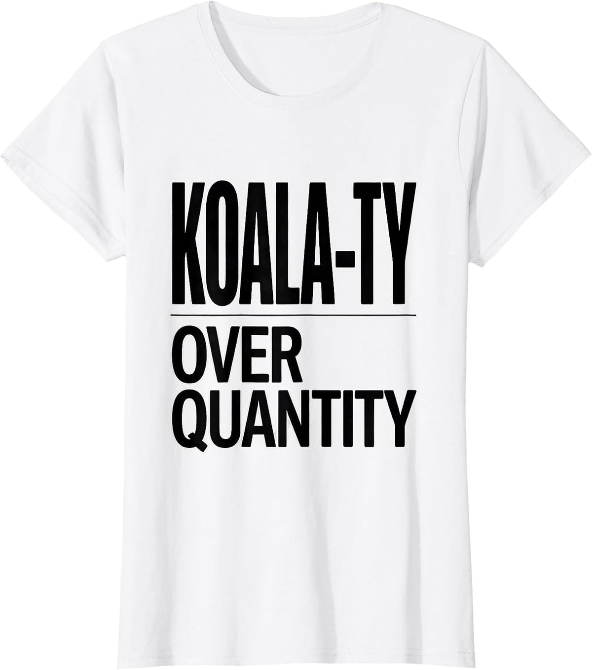 Koala-ty Over Quantity Funny Koala Lover Animal Humor Gift T-Shirt - White