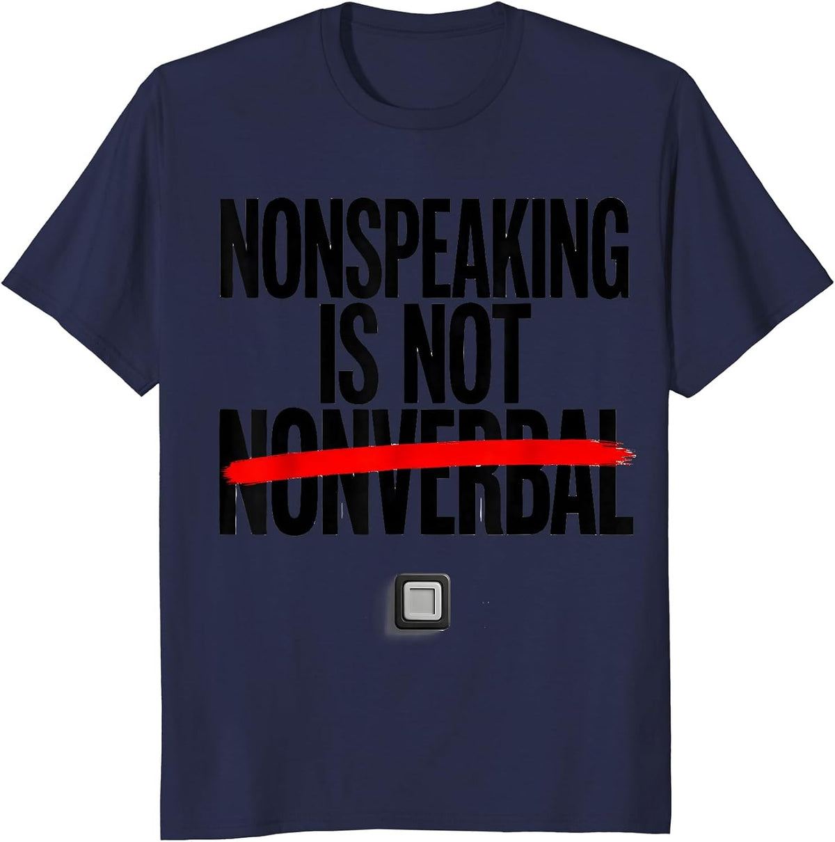 Nonspeaking Is Not Nonverbal Funny Speech Therapy SLP T-Shirt - Navy Blue