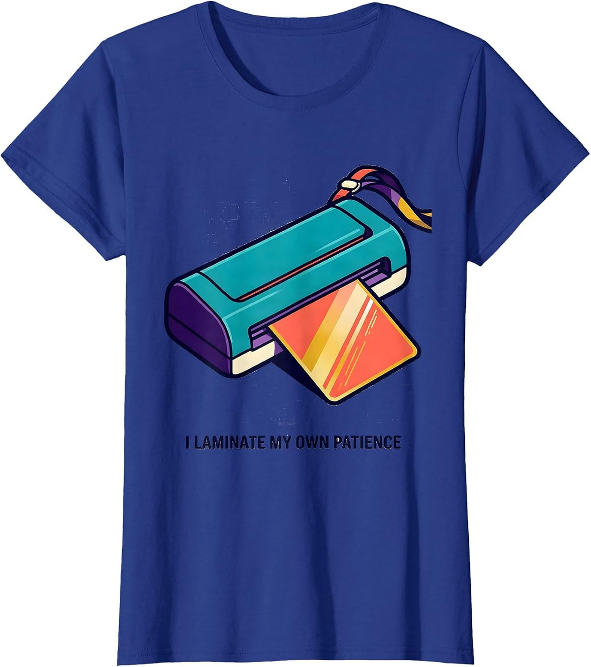 Women's I Laminate My Own Patience Funny Special Education Teacher T-Shirt - Royal Blue