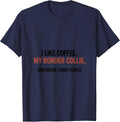 I Like Coffee, My Border Collie, And Maybe Three People T-Shirt - Navy Blue