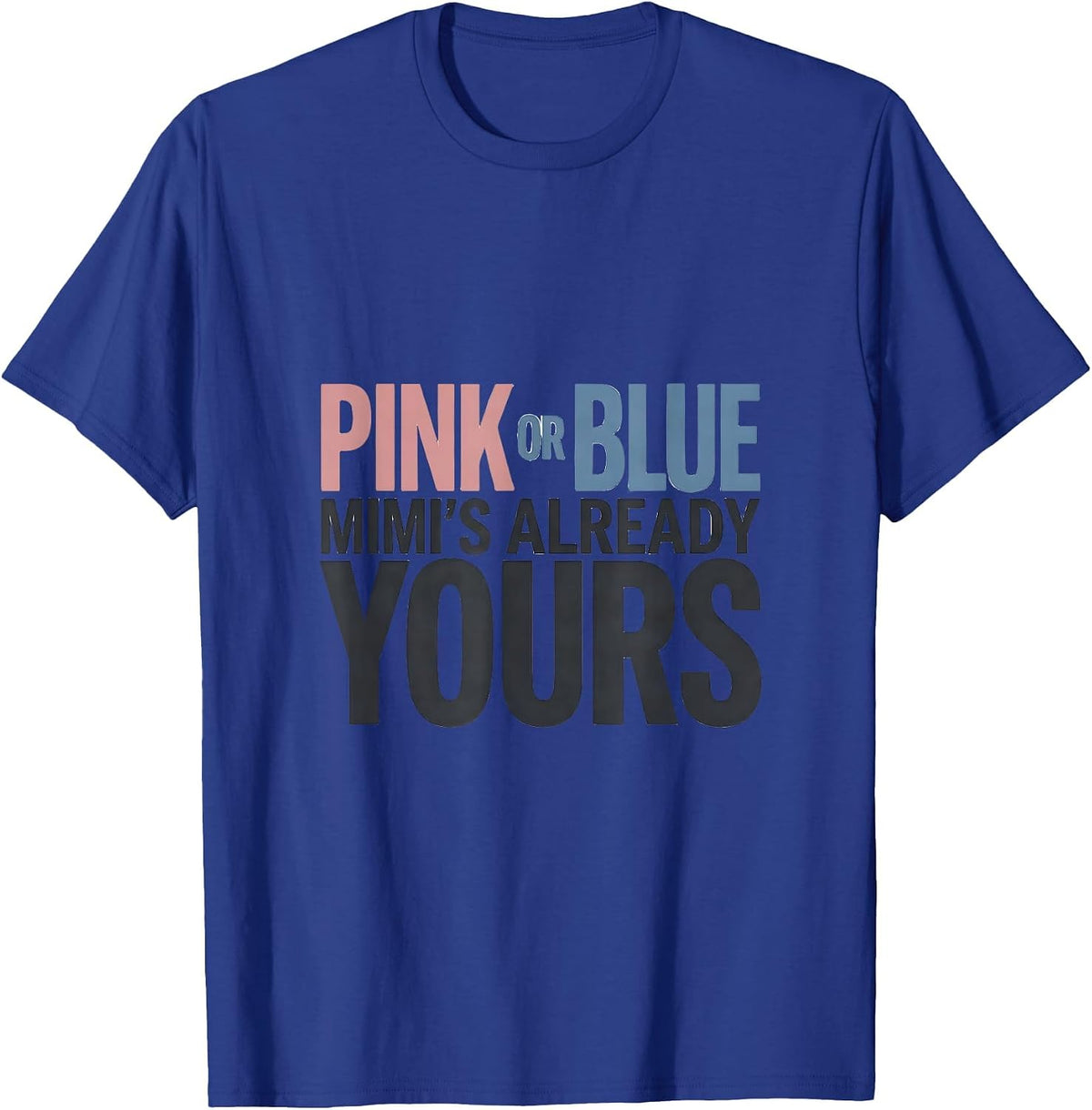 Men's Pink or Blue Mimi's Already Yours Gender Reveal Family Pride T-Shirt - Royal Blue