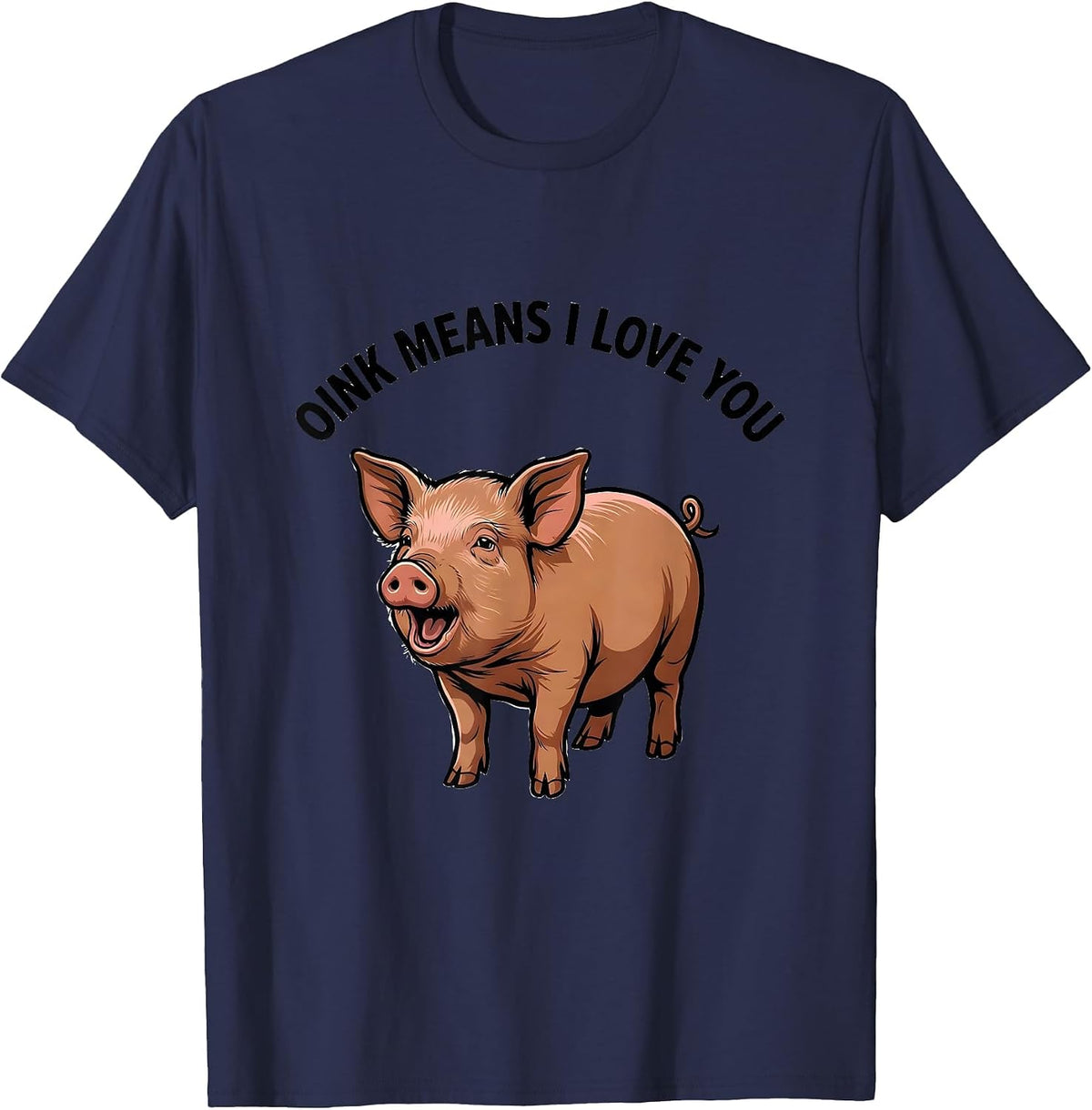Oink Means I Love You Funny Pet Pig Lover Humor T-Shirt - Navy Blue
