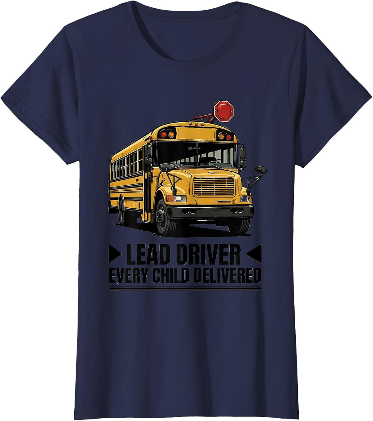 Women's Lead Driver Every Child Delivered Funny School Bus Driver T-Shirt - Navy Blue
