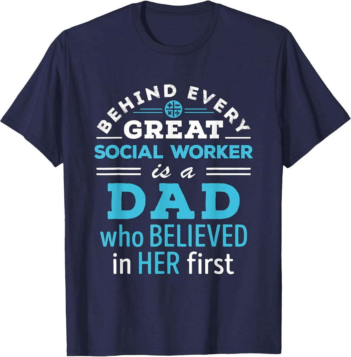 Social Worker Dad Father Believed in Her First T-Shirt - Navy Blue
