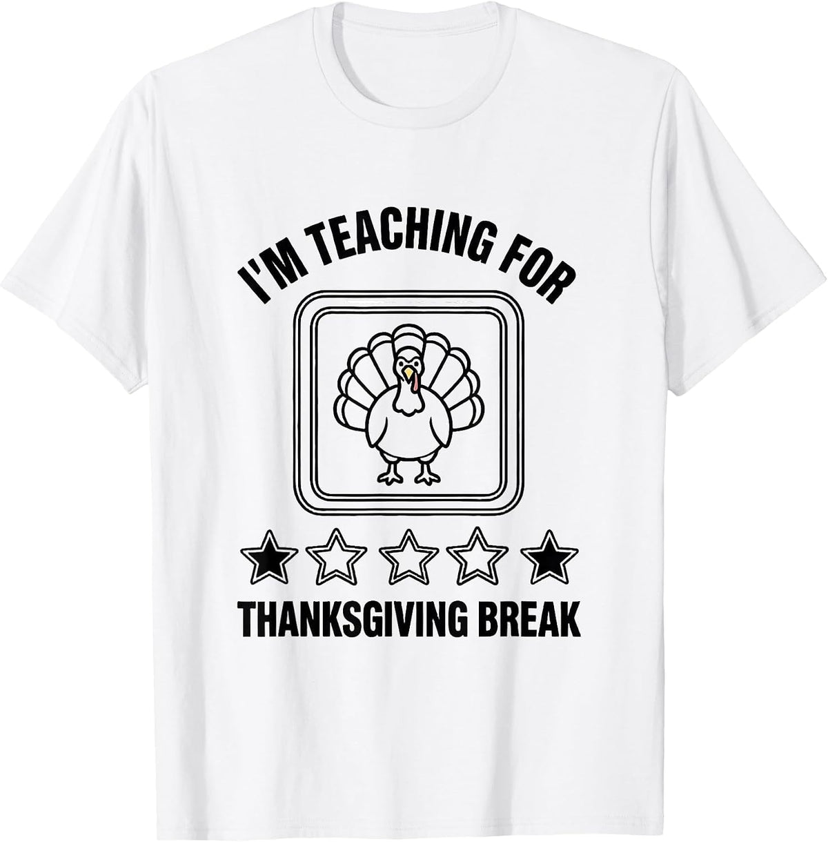 Men's I'm Teaching For Thanksgiving Break Funny Teacher Sped Humor T-Shirt - White