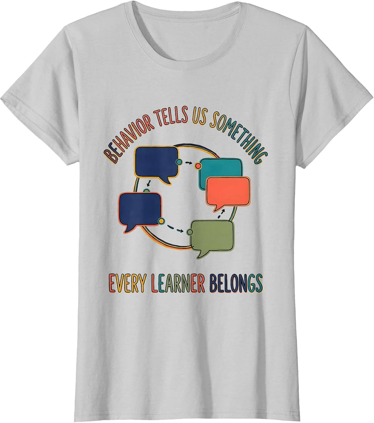 Behavior Tells Us Something. Every Learner Belongs. Special T-Shirt - Silver Grey