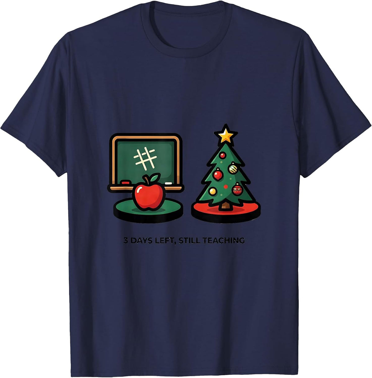 3 Days Left Still Teaching Funny Teacher Christmas Break T-Shirt - Navy Blue