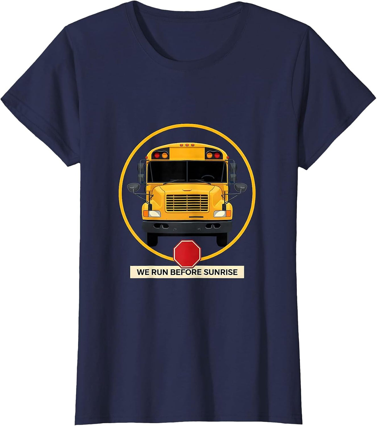 Women's We Run Before Sunrise Funny School Bus Driver Appreciation T-Shirt - Navy Blue