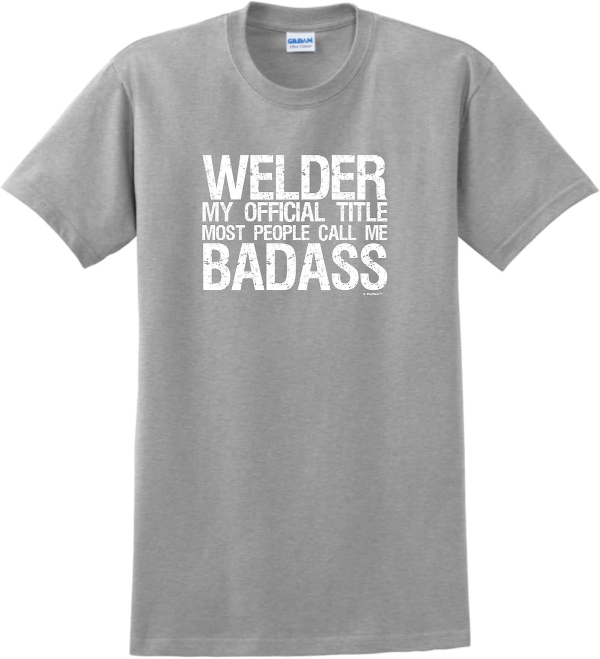 Welder My Official Title Most People Call Me Badass T-Shirt - Sport Grey