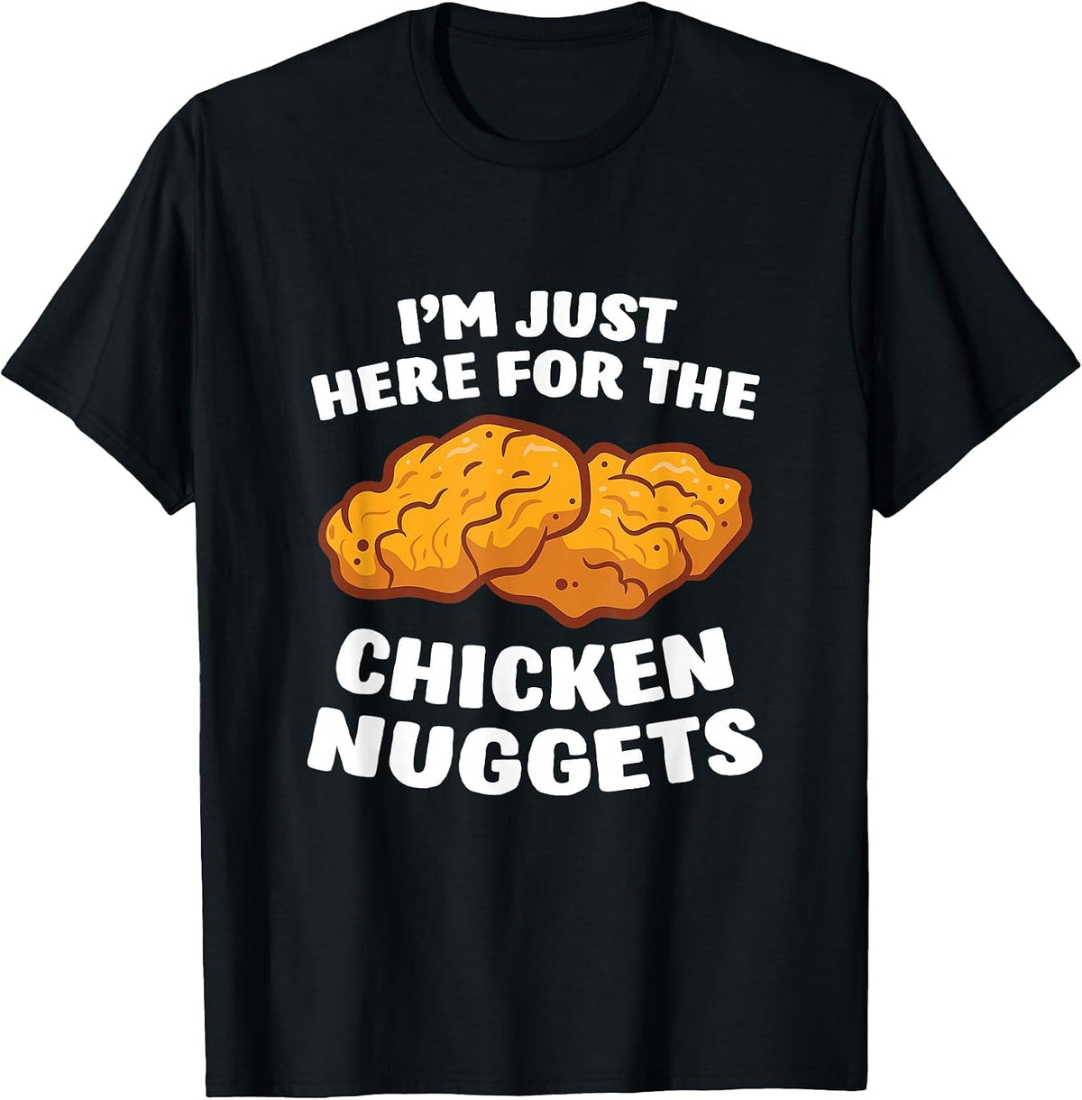 Chicken Nuggets Lover I'm Just Here for The Chicken Nuggets T-Shirt - Black