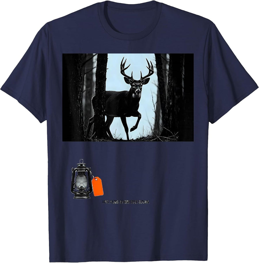 I Put Plans Behind Deer Season Funny Hunting Dad Humor T-Shirt - Navy Blue