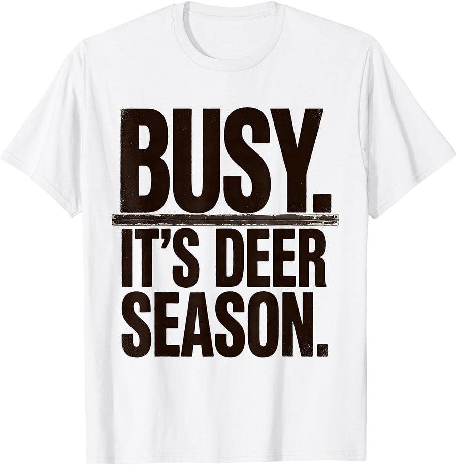 Men's Busy. It's Deer Season Funny Deer Hunting Dad Humor T-Shirt - White