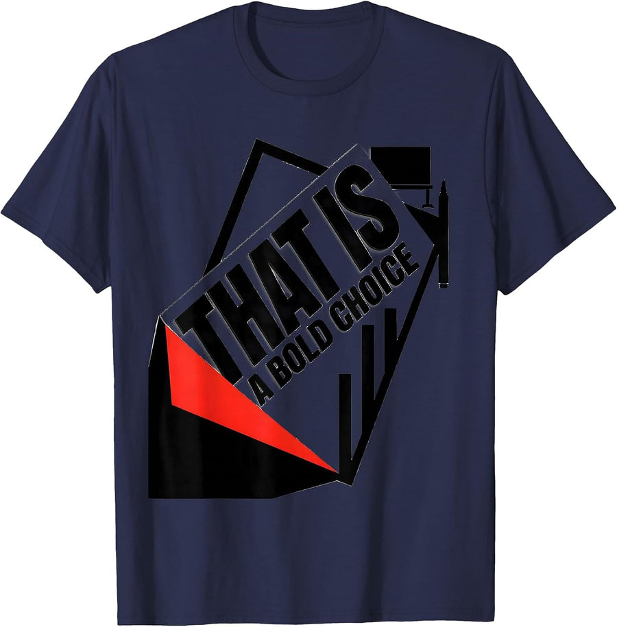That Is A Bold Choice Funny Sarcastic Teacher Back To School T-Shirt - Navy Blue