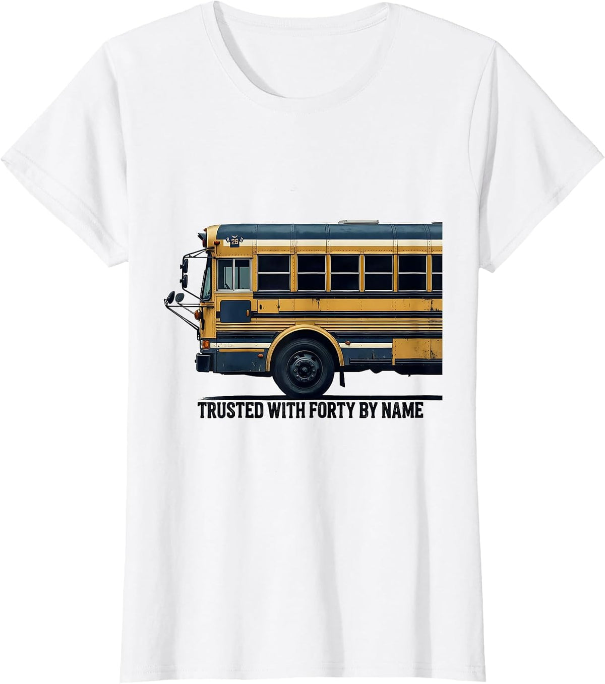 Trusted With Forty By Name Funny School Bus Driver T-Shirt - White