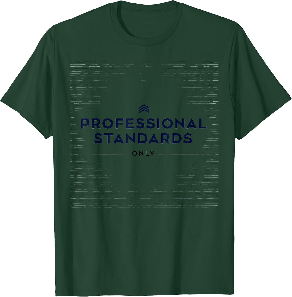 Professional Standards Only Graphic Design T-Shirt - Dark Green