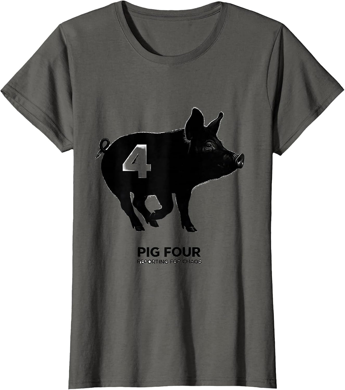 Women's Pig Four, Reporting For Chaos Funny Pig Lover Novelty Humor T-Shirt - Asphalt Grey