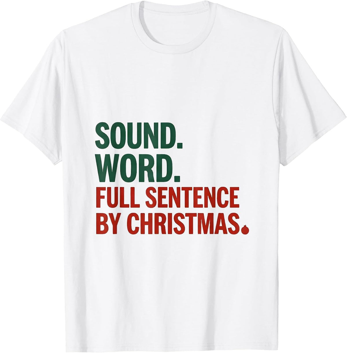 Men's Sound. Word. Full Sentence By Christmas. SLP T-Shirt - White