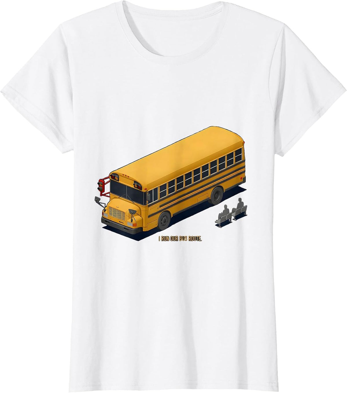 I Run Our Bus Route Funny School Bus Driver Appreciation T-Shirt - White
