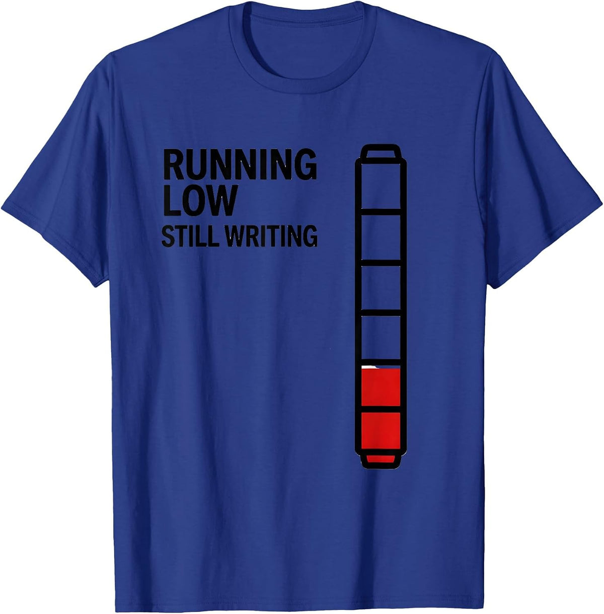 Men's Running Low, Still Writing Funny Sarcastic Teacher Back T-Shirt - Royal Blue