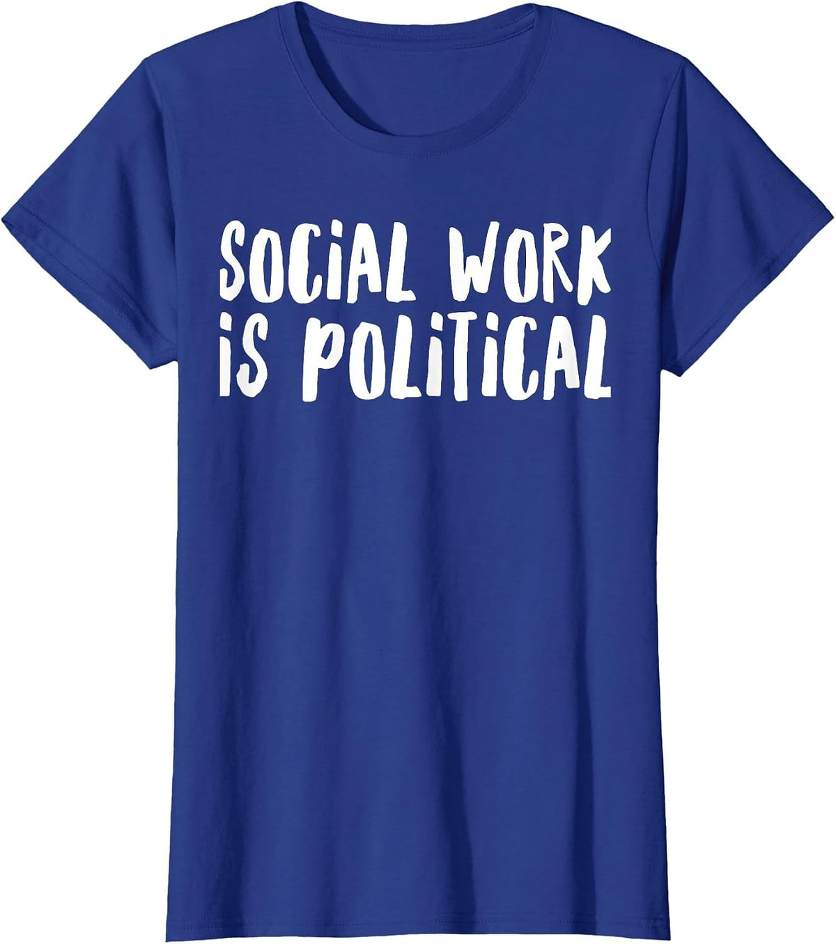Social Work is Political for Social Workers T-Shirt - Royal Blue