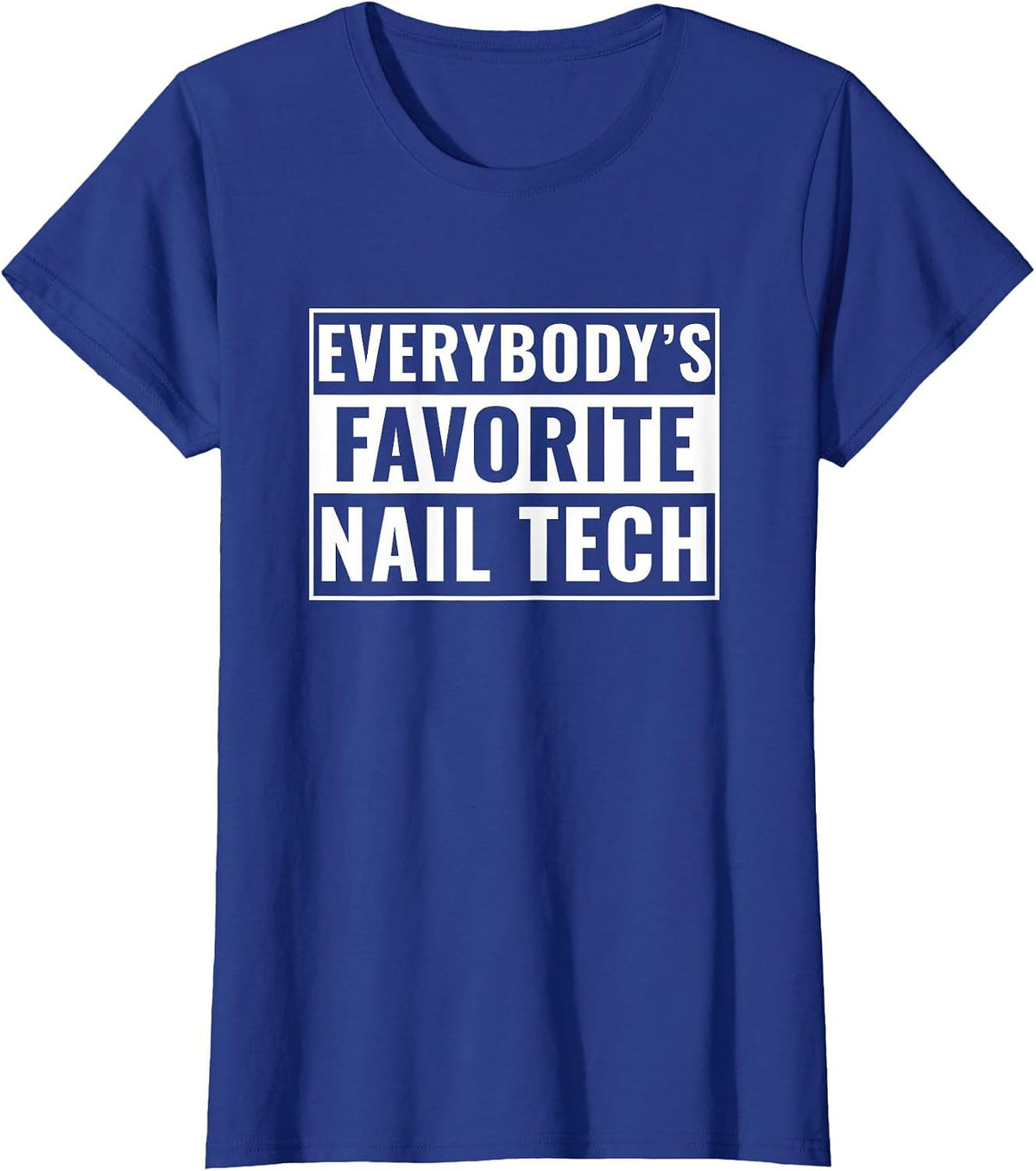 Nail Tech Funny Everybody's Favorite Nail Tech T-Shirt - Royal Blue