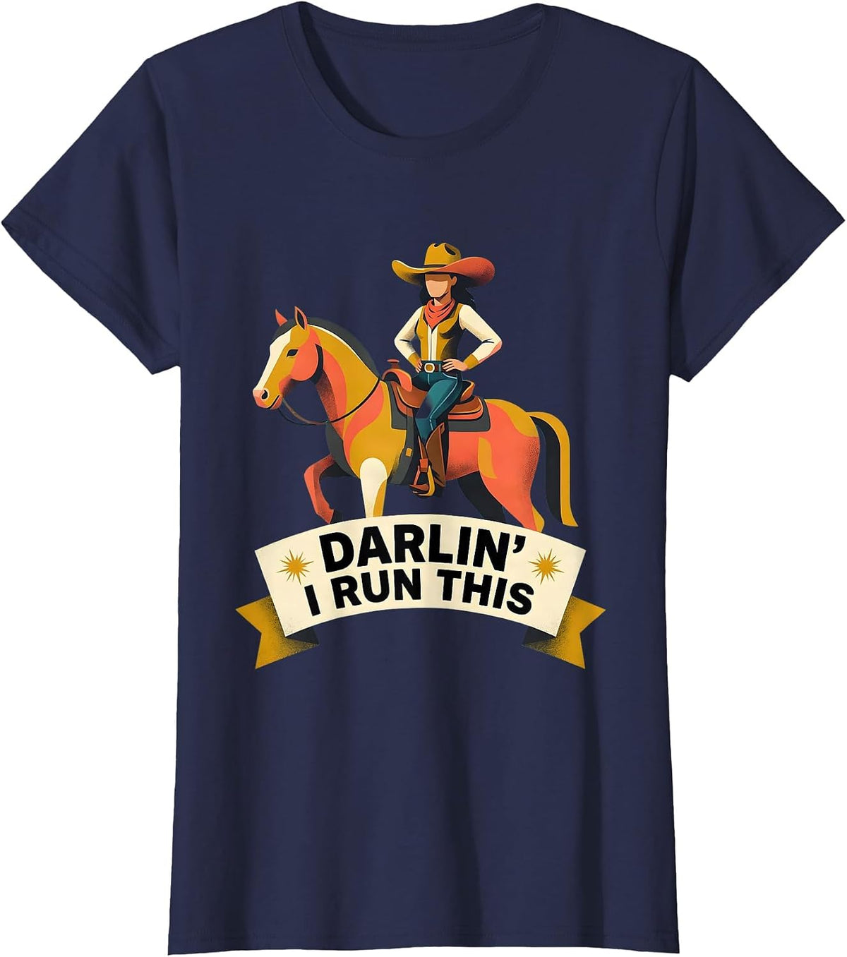 Women's Not My First Rodeo Darlin I Run This Design T-Shirt - Navy Blue