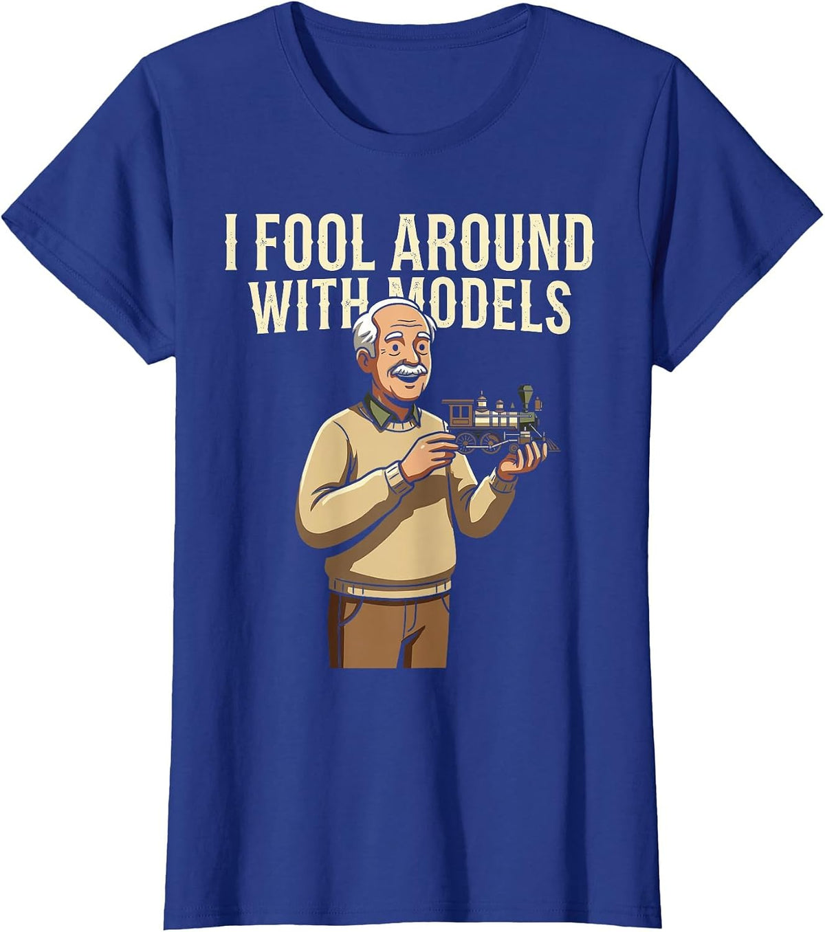 Fool Around with Models Train Hobby Funny Locomotive Railfan T-Shirt - Royal Blue