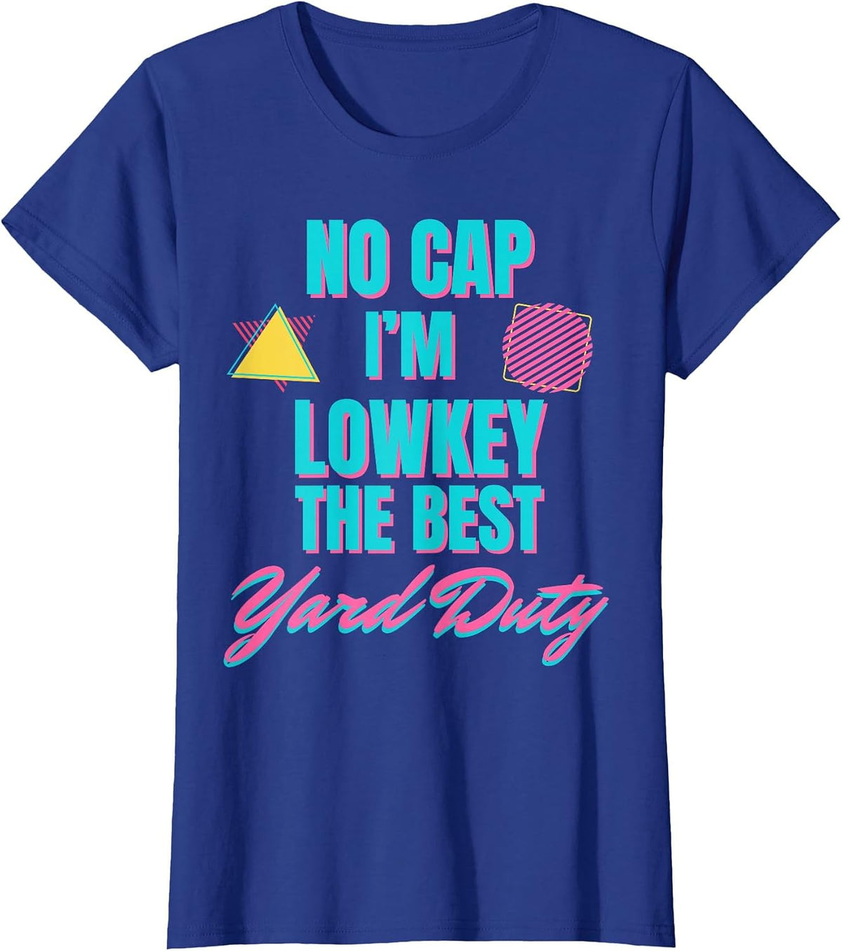 Yard Duty Appreciation No Cap I'm Low Key the Best Yard Duty T-Shirt - Royal Blue