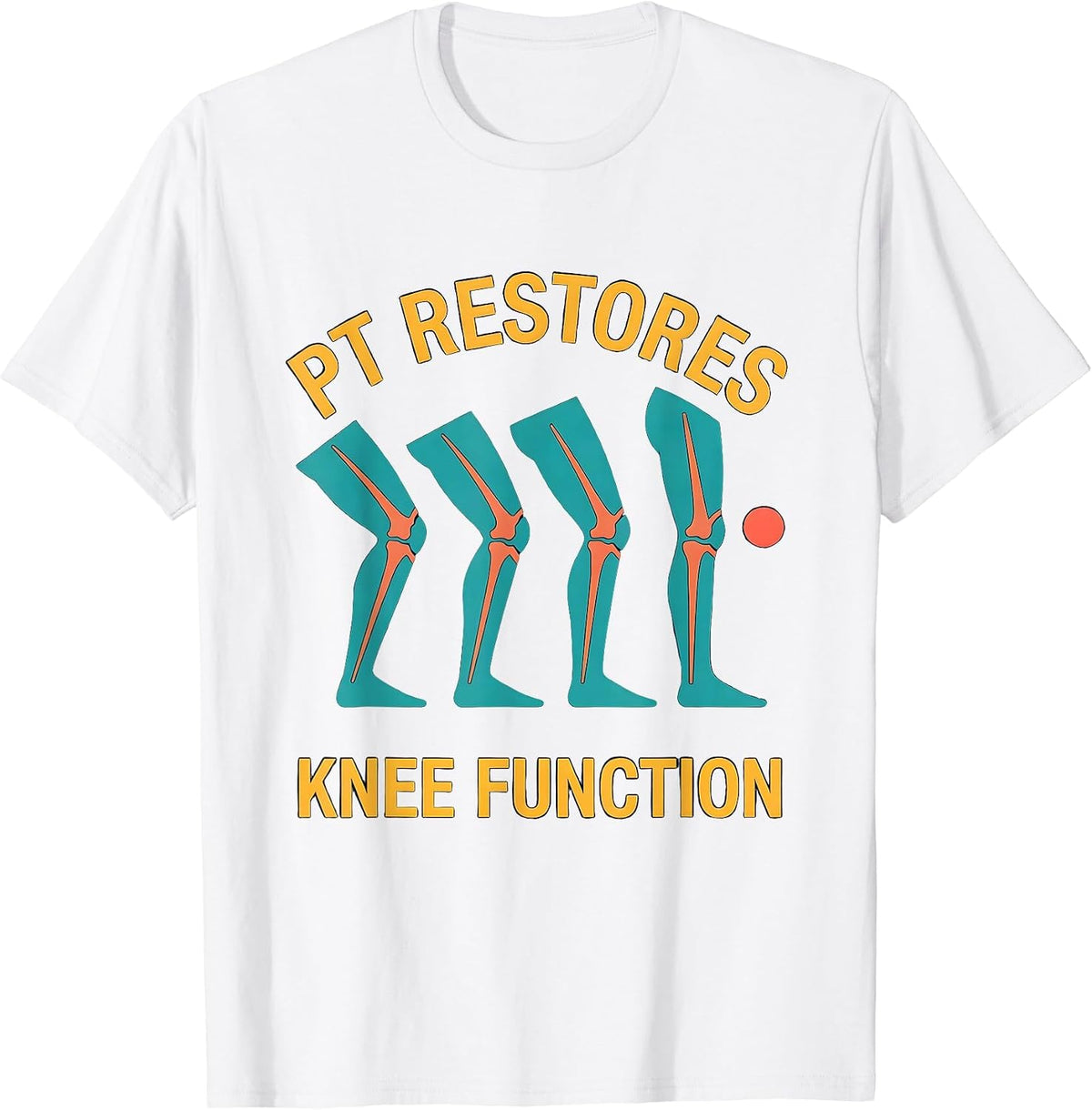 Men's PT Restores Knee Function Funny Physical Therapist Humor T-Shirt - White