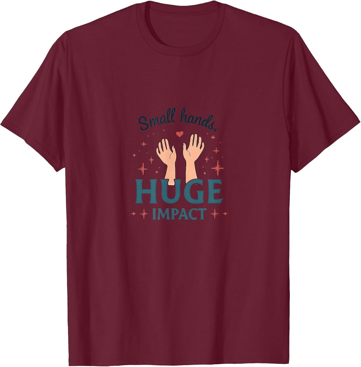 Small Hands Huge Impact NICU Nurse Design T-Shirt - Burgundy