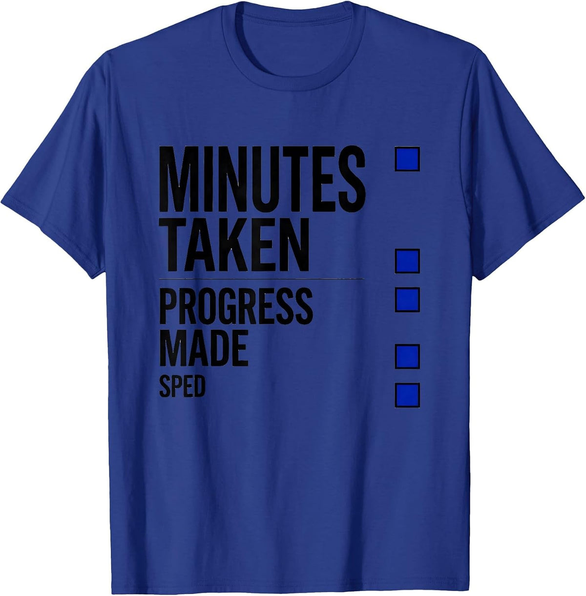 Men's Minutes Taken Progress Made SPED Teacher Inclusion T-Shirt - Royal Blue