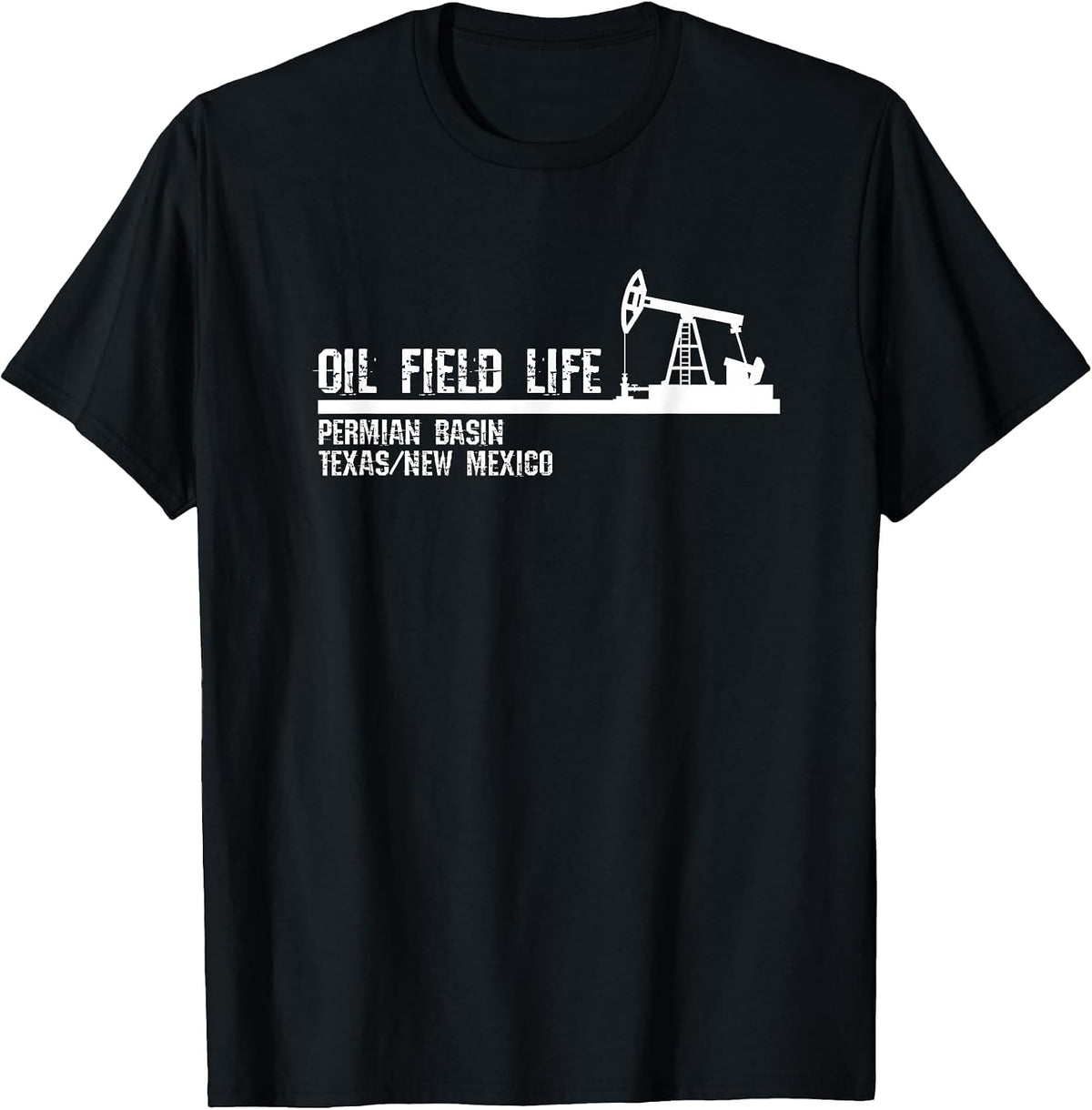 Oil Field Life - Permian Basin Texas New Mexico T-Shirt - Black
