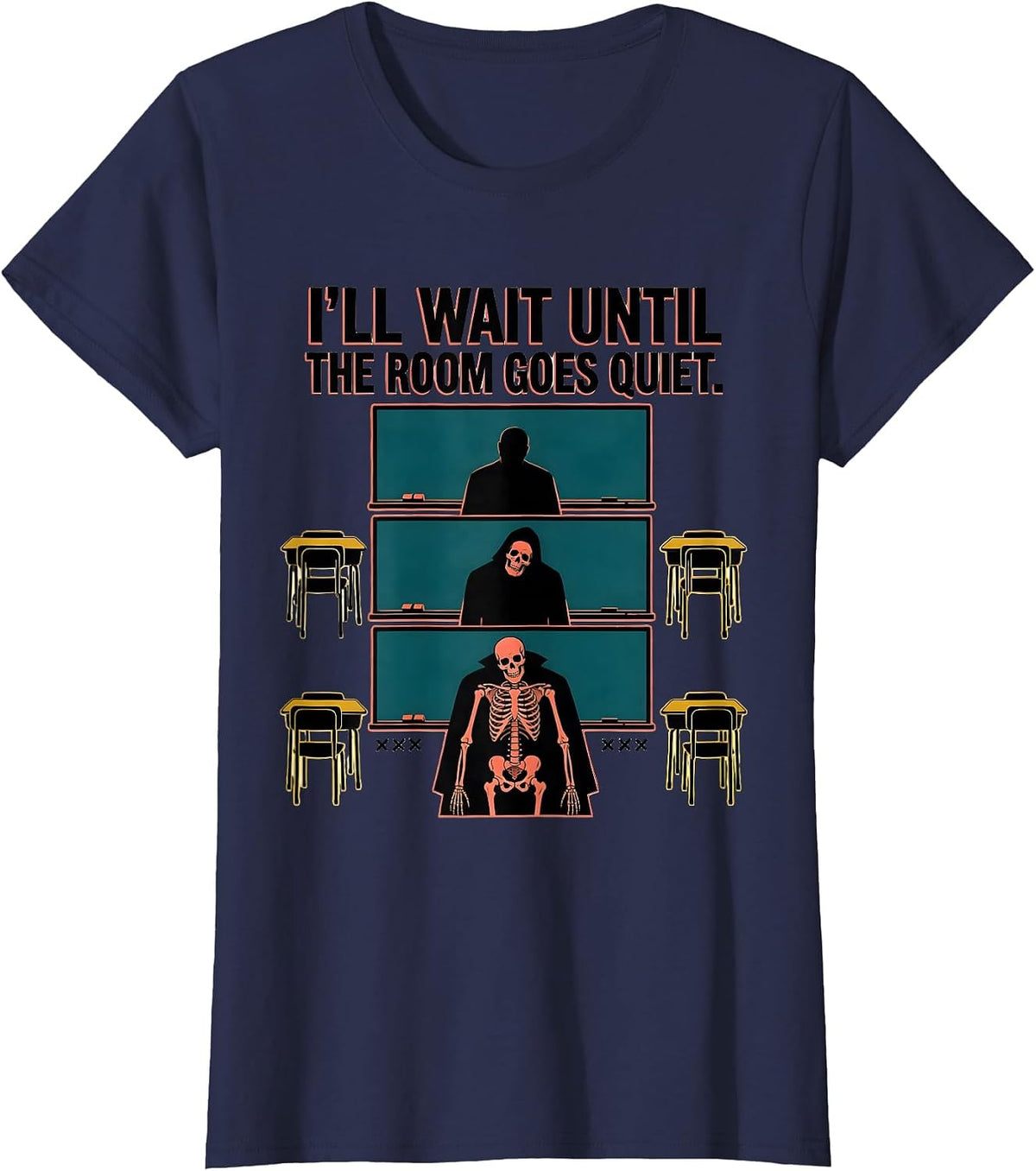 Women's I'll Wait Until The Room Goes Quiet Funny Halloween Teacher T-Shirt - Navy Blue
