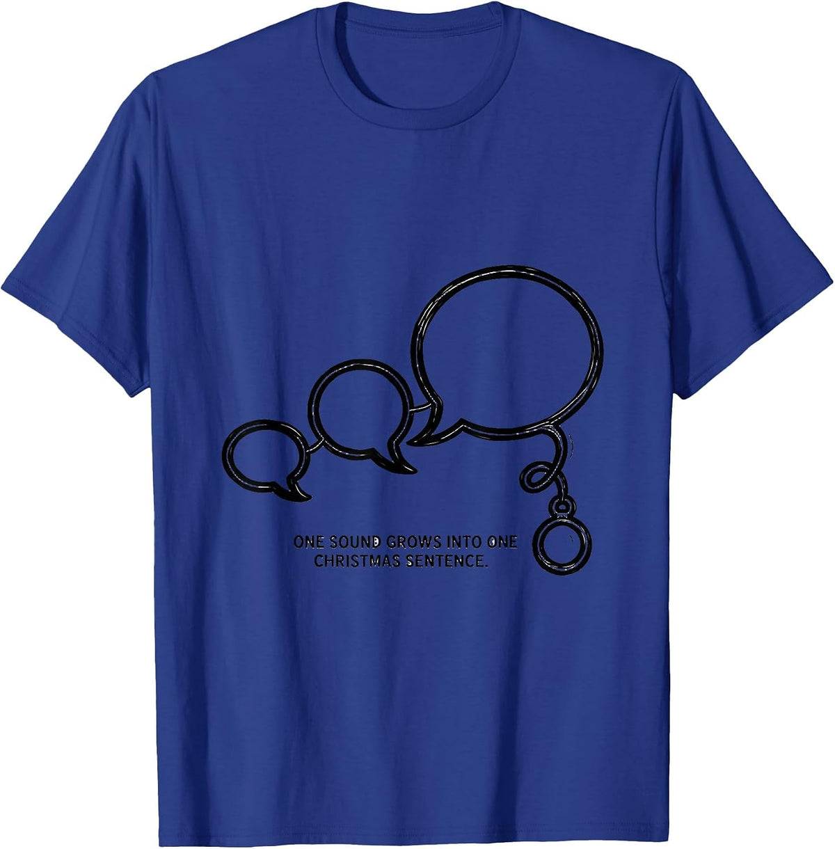 One Sound Grows Into One Christmas Sentence SLP T-Shirt - Royal Blue
