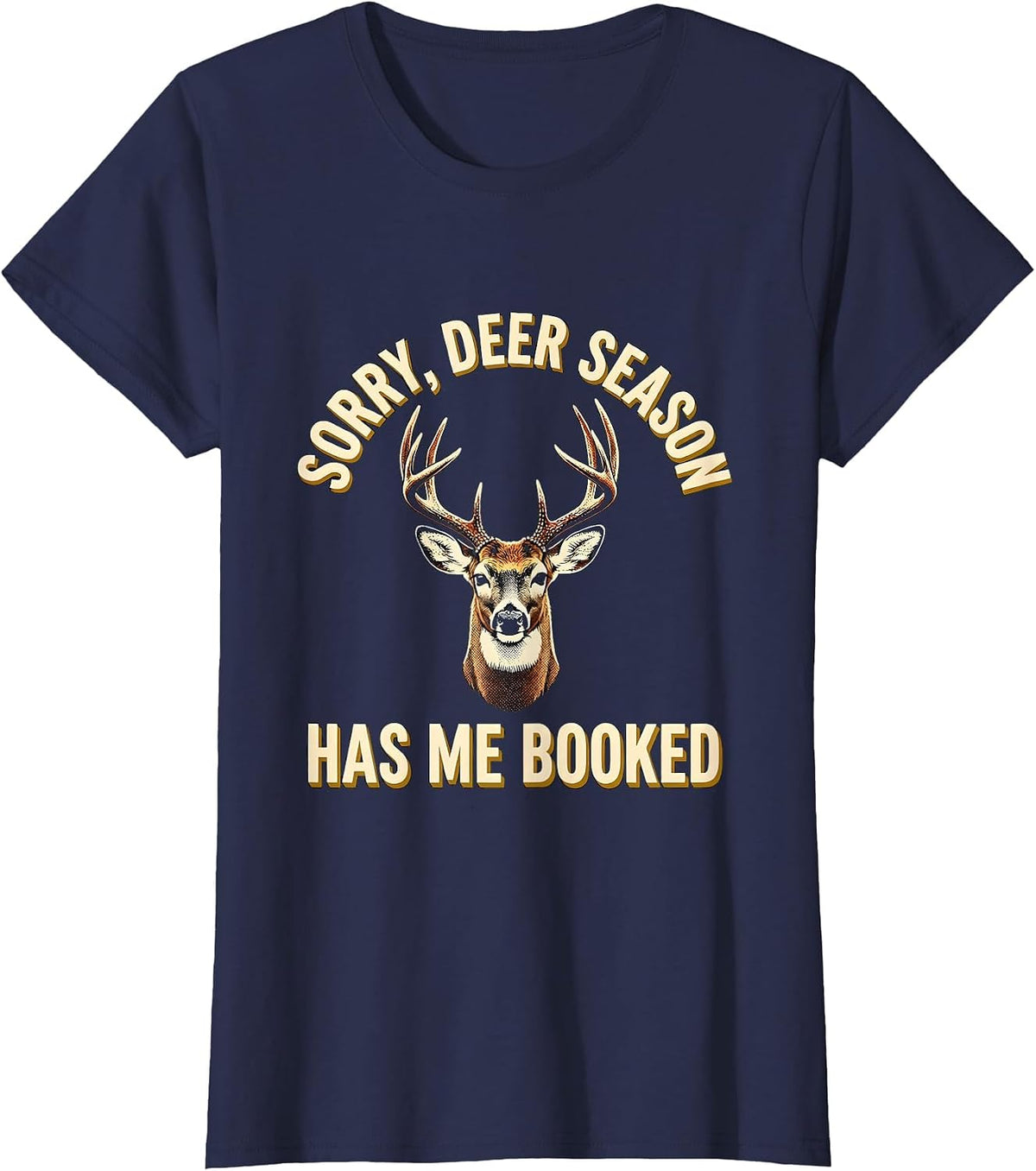 Women's Sorry Deer Season Has Me Booked Funny Hunting Dad Gift T-Shirt - Navy Blue