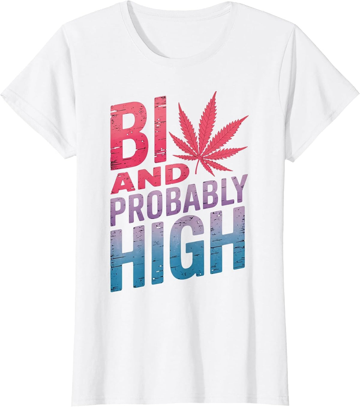 Bi and Probably High Bi LGBTQ Pride Month Queer Bisexual T-Shirt - White
