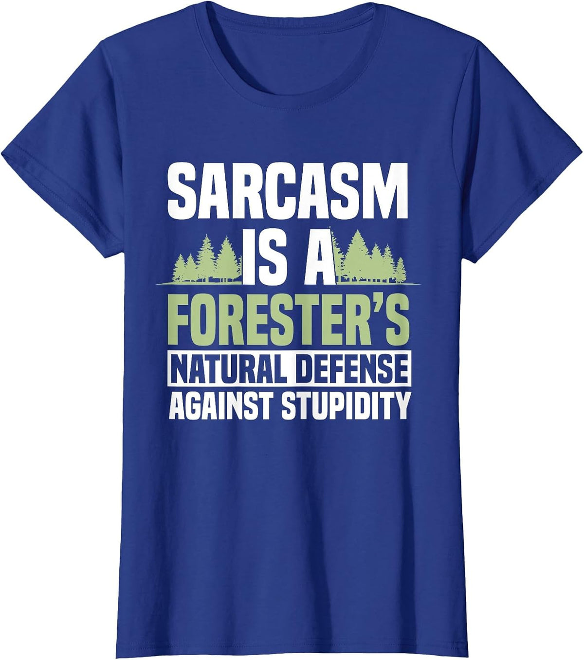 Forester Arboriculturist Forest Manager Forestry Sarcasm T-Shirt - Royal Blue