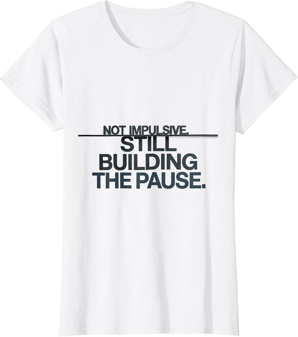 Not Impulsive Still Building The Pause Teacher T-Shirt - White