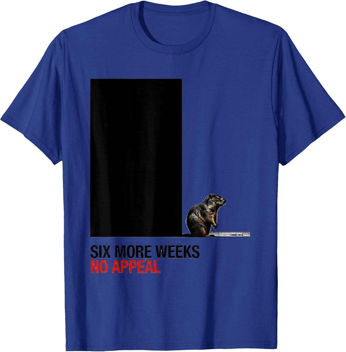 Six More Weeks, No Appeal Funny Groundhog Day Vintage Badge T-Shirt - Royal Blue
