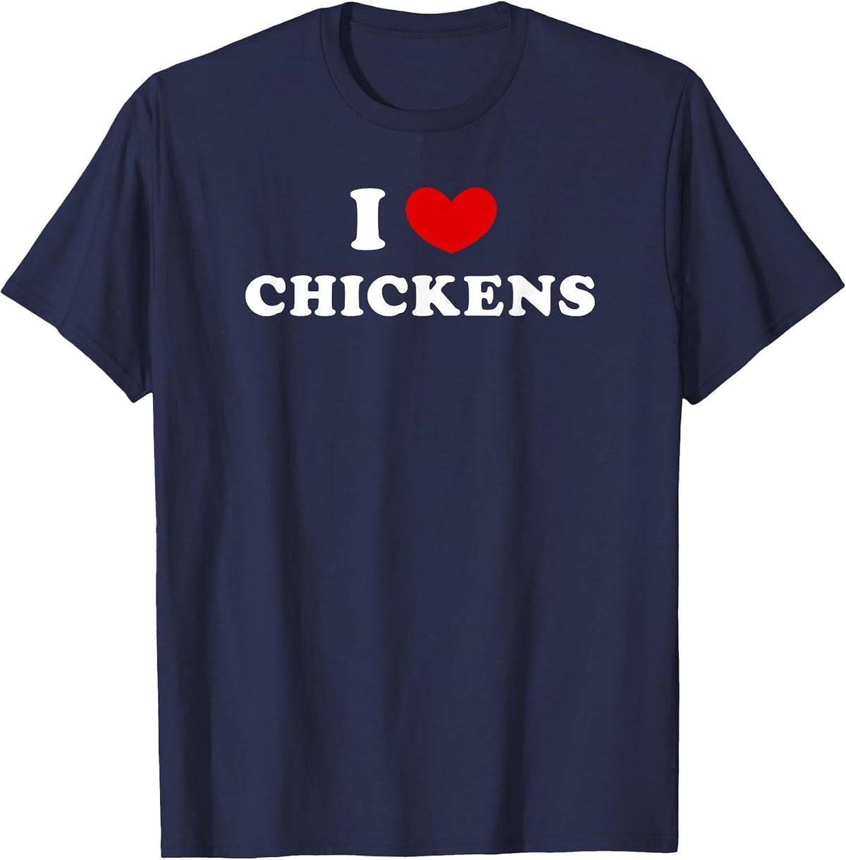 I Love Chickens, I Love Chickens T-Shirt - Navy Blue