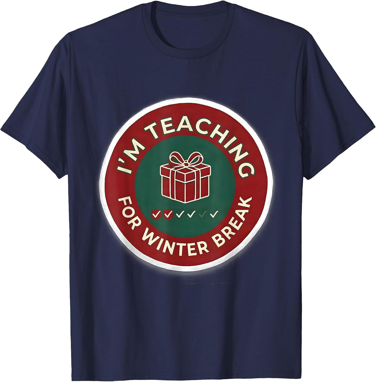 I'm Teaching For Winter Break Funny Teacher Sped Humor T-Shirt - Navy Blue