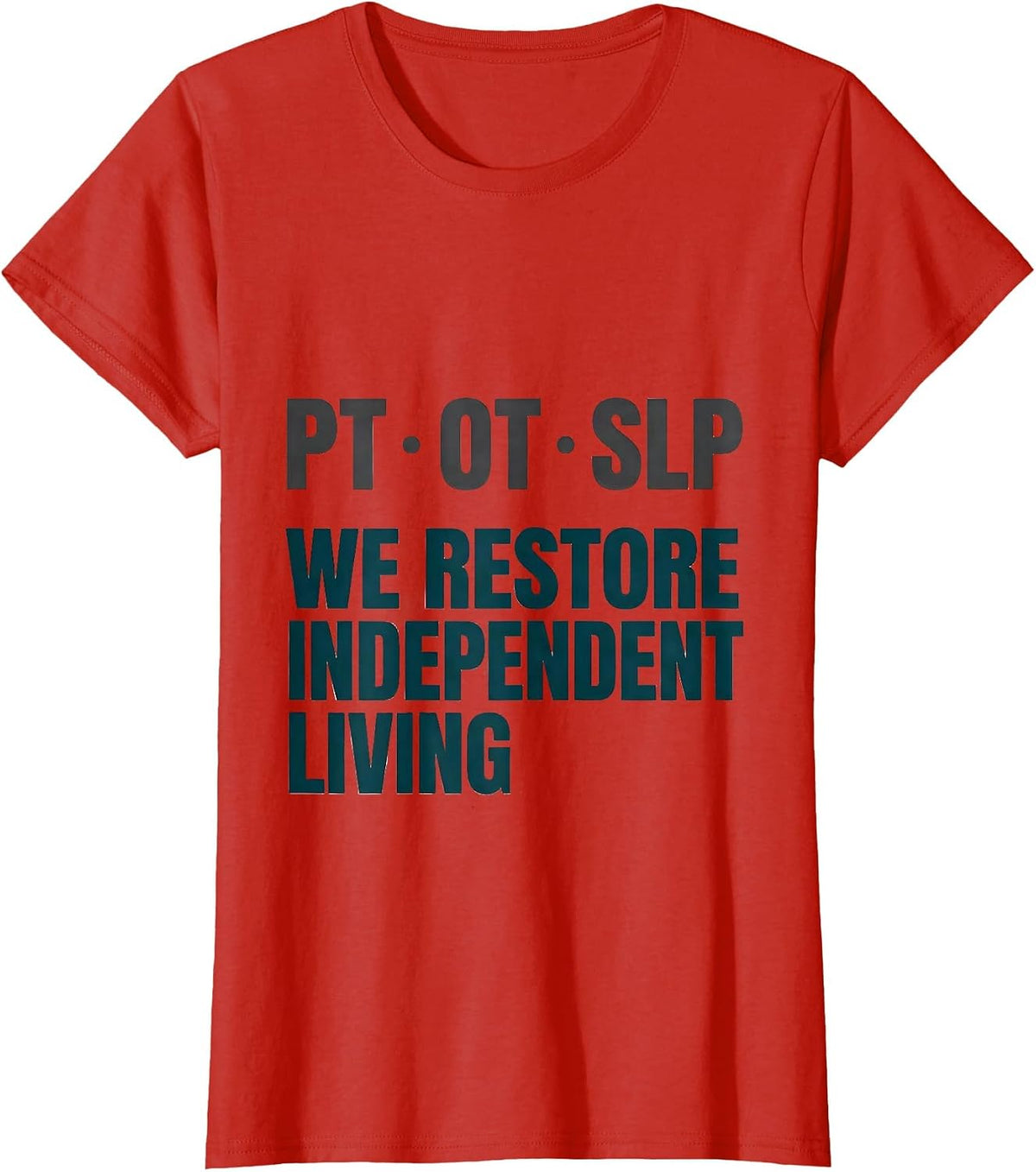 PT OT SLP We Restore Independent Living Physical Therapist T-Shirt - Red