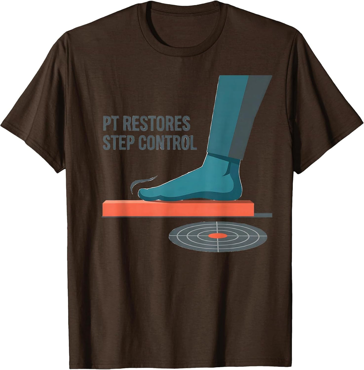 Men's PT Restores Step Control Funny Physical Therapist Humor Gift T-Shirt - Brown