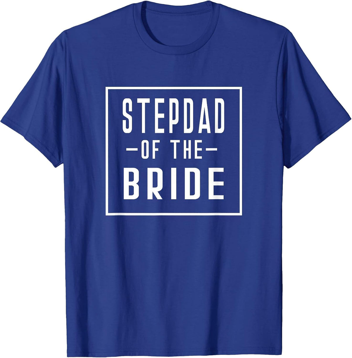 Stepdad of The Bride - Stepfather Step Father T-Shirt - Royal Blue