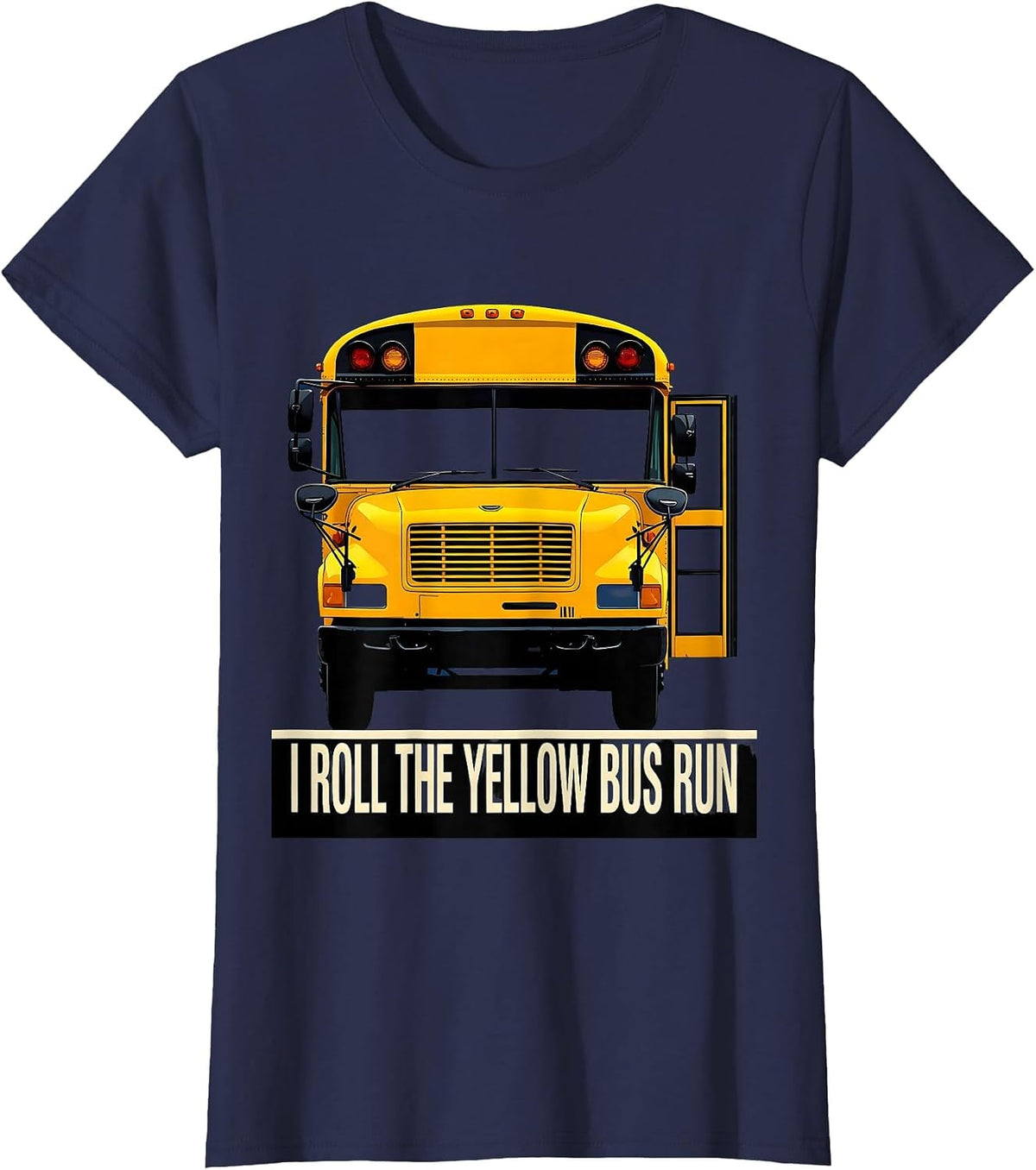 Women's I Roll The Yellow Bus Run Funny School Bus Driver T-Shirt - Navy Blue