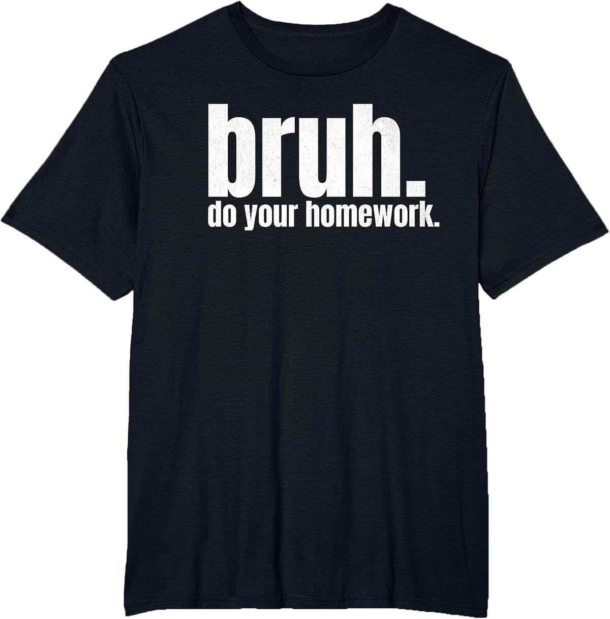 Do Your Homework Bruh Funny Middle School Elementary Teacher T-Shirt - Black