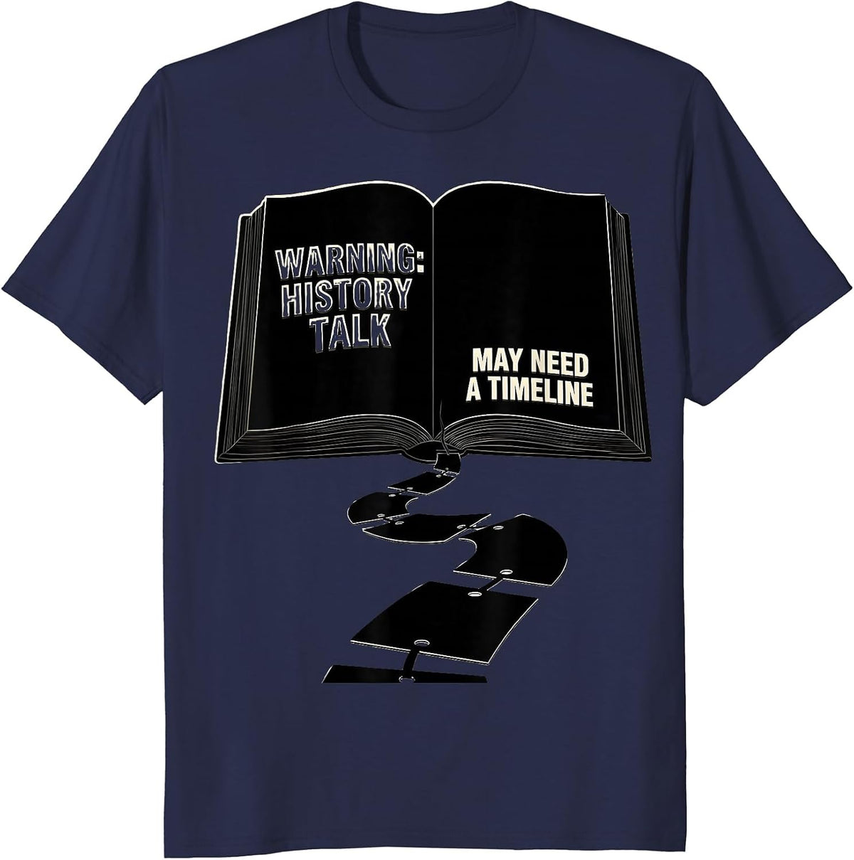 Warning: History Talk May Need A Timeline Funny History T-Shirt - Navy Blue