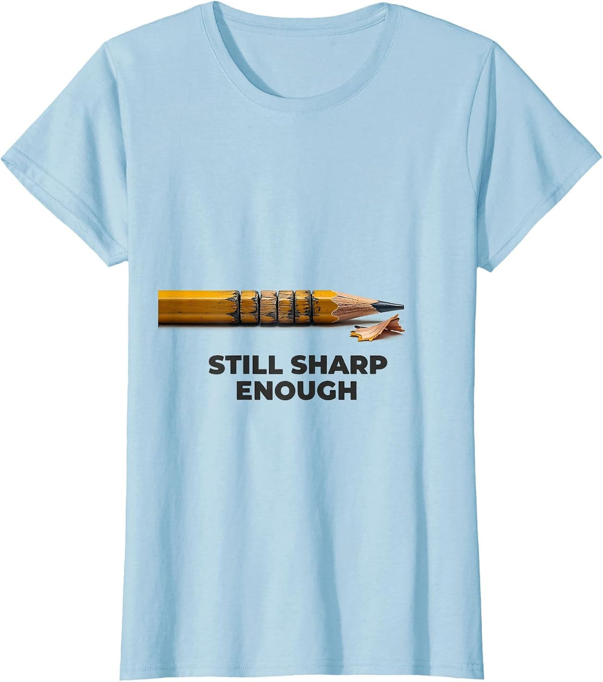 Women's Still Sharp Enough Funny Teacher Sarcastic Humor T-Shirt - Baby Blue