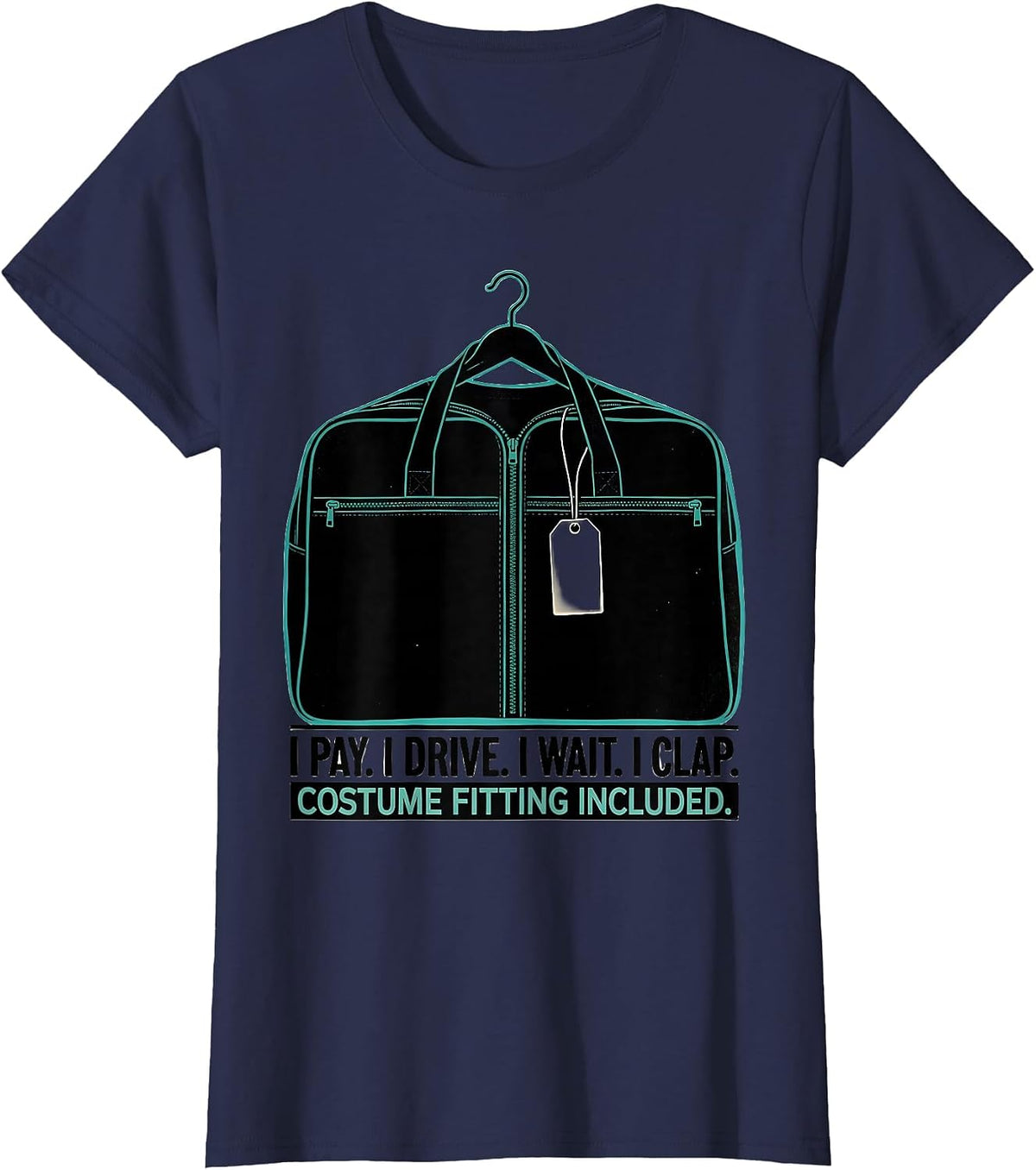 Women's I Pay. I Drive. I Wait. I Clap. Costume Fitting Included. T-Shirt - Navy Blue