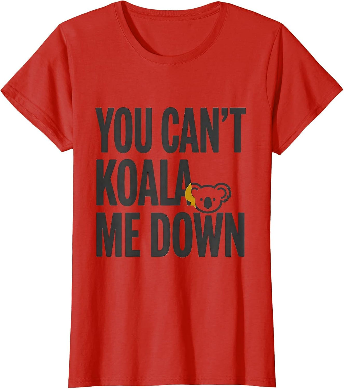 You Can't Koala Me Down Funny Koala Lover Animal Humor T-Shirt - Red